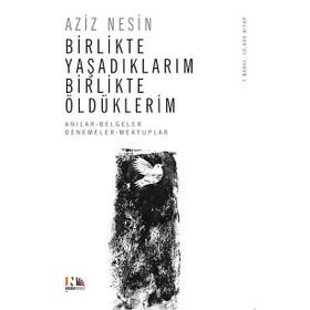 BIRLIKTE YAŞADIKLARIM BIRLIKTE ÖLDÜKLERİM - AZIZ NESIN