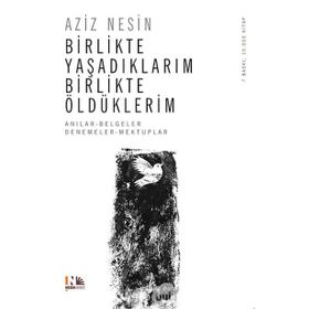 BIRLIKTE YAŞADIKLARIM BIRLIKTE ÖLDÜKLERİM - AZIZ NESIN