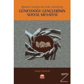 Birlikte Yaşama Kültürü Açısından Güneydoğu Gençlerinin Sosyal Mesafesi - Vahap Özpolat