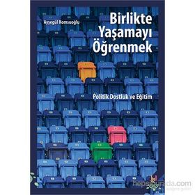 Birlikte Yaşamayı Öğrenmek - Ayşegül Komşuoğlu