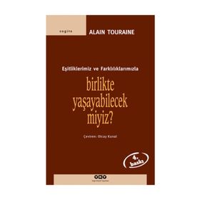 Birlikte Yaşayabilecek miyiz? Eşitliklerimiz ve Farklılıklarımızla - Alain Touraine