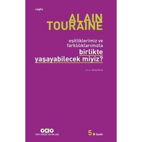 Birlikte Yaşayabilecek miyiz? Eşitliklerimiz ve Farklılıklarımızla - Alain Touraine
