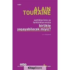 Birlikte Yaşayabilecek miyiz? Eşitliklerimiz ve Farklılıklarımızla - Alain Touraine
