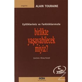 Birlikte Yaşayabilecek miyiz? Eşitliklerimiz ve Farklılıklarımızla - Alain Touraine