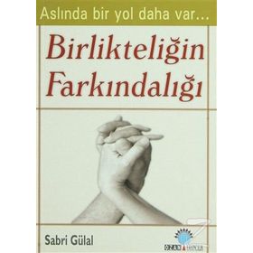 BİRLİKTELİĞİN FARKINDALIĞI - SABRI GÜLAL
