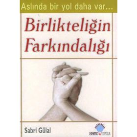 BİRLİKTELİĞİN FARKINDALIĞI - SABRI GÜLAL