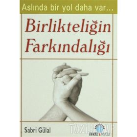 BİRLİKTELİĞİN FARKINDALIĞI - SABRI GÜLAL