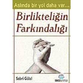 BİRLİKTELİĞİN FARKINDALIĞI - SABRI GÜLAL