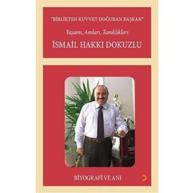 Birlikten Kuvvet Doğuran Başkan, İsmail Hakkı Dokuzlu - İsmail Hakkı Dokuzlu