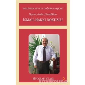 Birlikten Kuvvet Doğuran Başkan, İsmail Hakkı Dokuzlu - İsmail Hakkı Dokuzlu