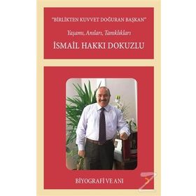Birlikten Kuvvet Doğuran Başkan, İsmail Hakkı Dokuzlu - İsmail Hakkı Dokuzlu
