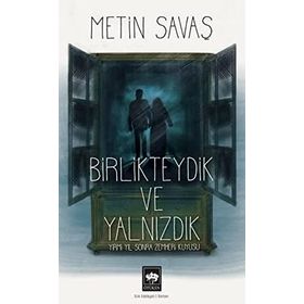 Birlikteydik ve Yalnızdık - Metin Savaş