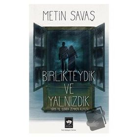 Birlikteydik ve Yalnızdık - Metin Savaş