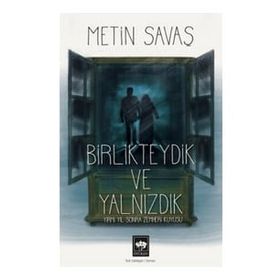 Birlikteydik ve Yalnızdık - Metin Savaş