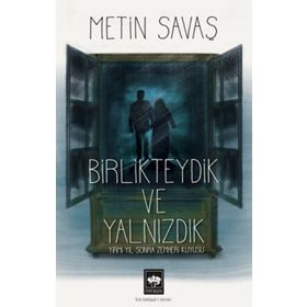 Birlikteydik ve Yalnızdık - Metin Savaş