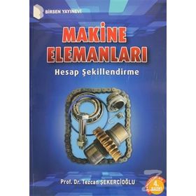 Birsen Yayınları Makine Elemanları Çözümlü Problemler Tezcan Şekercioğlu - Tezcan Şekercioğlu