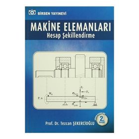 Birsen Yayınları Makine Elemanları Çözümlü Problemler Tezcan Şekercioğlu - Tezcan Şekercioğlu