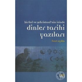 BIRUNI VE ŞEHRİSTAN'NİN İZİNDE DINLER TARIHI YAZILARI - FUAT AYDIN