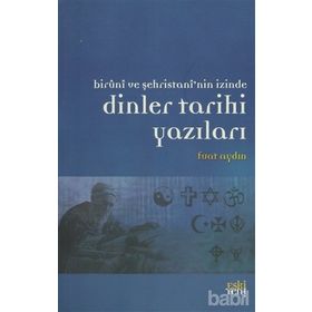 BIRUNI VE ŞEHRİSTAN'NİN İZİNDE DINLER TARIHI YAZILARI - FUAT AYDIN