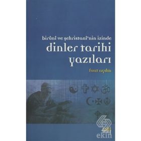 BIRUNI VE ŞEHRİSTAN'NİN İZİNDE DINLER TARIHI YAZILARI - FUAT AYDIN