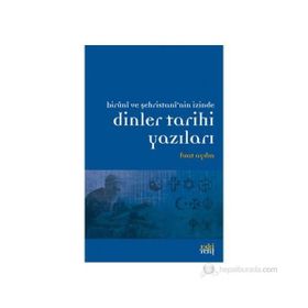 BIRUNI VE ŞEHRİSTAN'NİN İZİNDE DINLER TARIHI YAZILARI - FUAT AYDIN