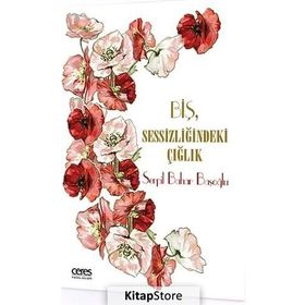 Biş, Sessizliğindeki Çığlık - Serpil Bahar Başoğlu