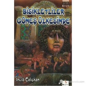 Bisikletliler Güneş Ülkesinde - İncila Çalışkan