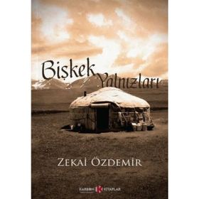 Bişkek Yalnızları - Zekai Özdemir