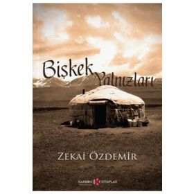Bişkek Yalnızları - Zekai Özdemir