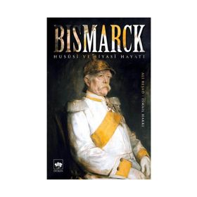 Bismarck Hususi ve Siyasi Hayatı - Ali Reşad