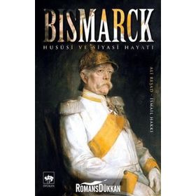 Bismarck-Hususi Ve Siyasi Hayatı - Kolektif