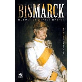 Bismarck-Hususi Ve Siyasi Hayatı - Kolektif