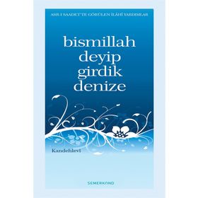 BISMILLAH DEYIP GIRDIK DENIZE - MUHAMMED YUSUF KANDEHLEVI