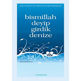 BISMILLAH DEYIP GIRDIK DENIZE - MUHAMMED YUSUF KANDEHLEVI