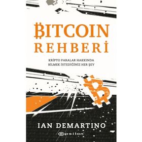 Bitcoin Rehberi Kripto Paralar Hakkında Bilmek İstediğiniz Her Şey - Ian Demartino
