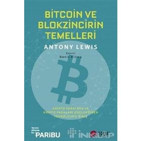 Bitcoin ve Blokzincirin Temelleri: Kripto Paralara ve Kripto Paraları Güçlendiren Teknolojiye Giriş - Antony Lewis - Scala Yayıncılık