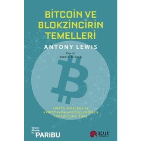 Bitcoin ve Blokzincirin Temelleri: Kripto Paralara ve Kripto Paraları Güçlendiren Teknolojiye Giriş - Antony Lewis - Scala Yayıncılık