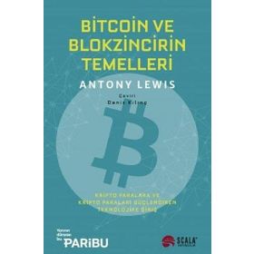 Bitcoin ve Blokzincirin Temelleri: Kripto Paralara ve Kripto Paraları Güçlendiren Teknolojiye Giriş - Antony Lewis - Scala Yayıncılık