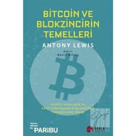 Bitcoin ve Blokzincirin Temelleri: Kripto Paralara ve Kripto Paraları Güçlendiren Teknolojiye Giriş - Antony Lewis - Scala Yayıncılık
