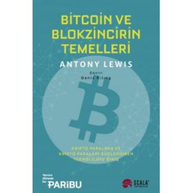 Bitcoin ve Blokzincirin Temelleri: Kripto Paralara ve Kripto Paraları Güçlendiren Teknolojiye Giriş - Antony Lewis - Scala Yayıncılık