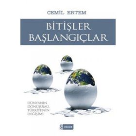 BİTİŞLER BAŞLANGIÇLAR DÜNYANIN DÖNÜŞÜMÜ, TÜRKİYE'NİN DEĞİŞİMİ - CEMIL ERTEM