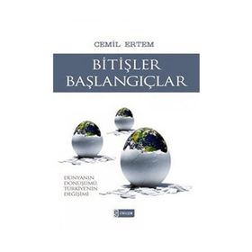 BİTİŞLER BAŞLANGIÇLAR DÜNYANIN DÖNÜŞÜMÜ, TÜRKİYE'NİN DEĞİŞİMİ - CEMIL ERTEM