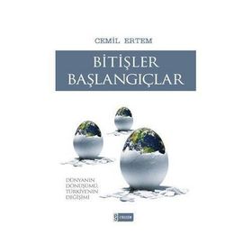 BİTİŞLER BAŞLANGIÇLAR DÜNYANIN DÖNÜŞÜMÜ, TÜRKİYE'NİN DEĞİŞİMİ - CEMIL ERTEM