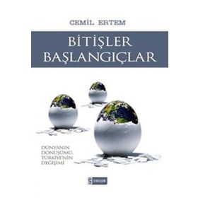 BİTİŞLER BAŞLANGIÇLAR DÜNYANIN DÖNÜŞÜMÜ, TÜRKİYE'NİN DEĞİŞİMİ - CEMIL ERTEM