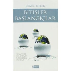 BİTİŞLER BAŞLANGIÇLAR DÜNYANIN DÖNÜŞÜMÜ, TÜRKİYE'NİN DEĞİŞİMİ - CEMIL ERTEM