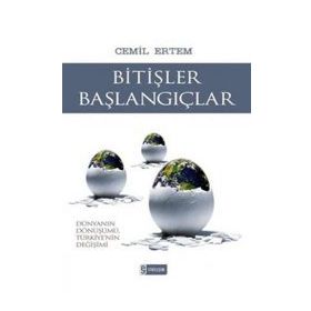 BİTİŞLER BAŞLANGIÇLAR DÜNYANIN DÖNÜŞÜMÜ, TÜRKİYE'NİN DEĞİŞİMİ - CEMIL ERTEM