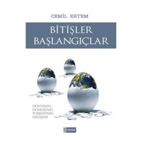 BİTİŞLER BAŞLANGIÇLAR DÜNYANIN DÖNÜŞÜMÜ, TÜRKİYE'NİN DEĞİŞİMİ - CEMIL ERTEM