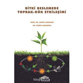Bitki Beslemede Toprak - Kök Etkileşimi - Güney Akınoğlu