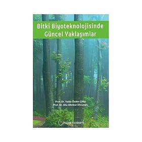 Bitki Biyoteknolojisinde Güncel Yaklaşımlar - Yelda Özden Çiftçi - Palme Yayınları