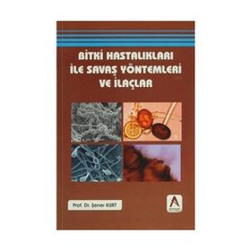 Bitki Hastalıkları ile Savaş Yöntemleri ve İlaçlar - Prof. Dr. Şener Kurt